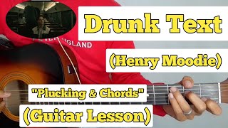 Drunk Text  Henry Moodie  Guitar Lesson  Plucking amp Chords [upl. by Sherfield]