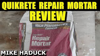 QUIKRETE REPAIR MORTAR REVIEW Fast Set Mike Haduck [upl. by Findley957]