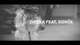 ZIPERA FEAT SOKÓŁ  NIE TRZEBA [upl. by Edora568]