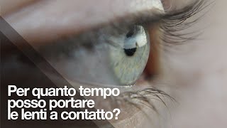 Per quanto tempo posso portare le lenti a contatto [upl. by Ynattir]