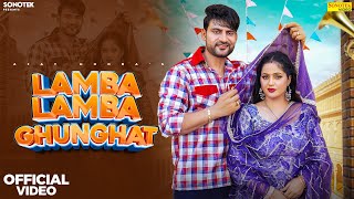 Lamba Lamba Ghunghat Official Video Ajay Hooda  Kavita Joshi  New Haryanvi Songs Haryanavi 2024 [upl. by Yasmine]