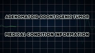 Adenomatoid odontogenic tumor Medical Condition [upl. by Hannus]