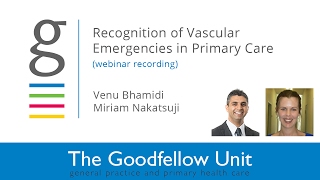 Goodfellow Unit Webinar Recognition of Vascular Emergencies in Primary Care [upl. by Essiralc]