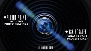 Ask Rosalee Plumb Point Intuitive Photo Readings What is the Process Like for You [upl. by Uahc]