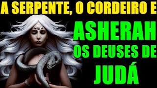 ASHERAH E A SERPENTE  DEUSES DE ISRAEL [upl. by Albarran]