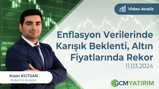 Enflasyon Verilerinde Karışık Beklenti Altın Fiyatlarında Rekor  Kaan KUTSAR [upl. by Maurene894]