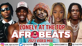 TREADING AFROBEATS VIDEO MIX 2023 l DJ CALVINl LONELY AT THE TOP l GOODSIN l FERAN MI l CHARM l RUSH [upl. by Infield258]