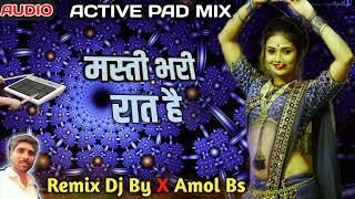 मस्ती भरी रात है  Masti Bhari Rat Hai Active Pad Dj song  Daller Mehandi Dj  Dj Amol Sarwade [upl. by Kelson]