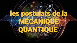 Les POSTULATS de la MÉCANIQUE QUANTIQUE [upl. by Mirilla]