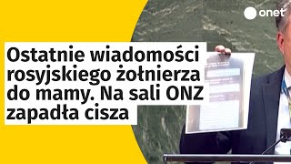 Ostatnie wiadomości rosyjskiego żołnierza do mamy Na sali ONZ zapadła cisza [upl. by Oalsinatse]