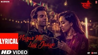 Nazar Na Lag Jaaye With Lyrics  STREE  Rajkummar Rao Shraddha Kapoor  Ash King amp SachinJigar [upl. by Terzas]