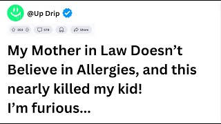 My Mother in Law Doesnt Believe In Allergies And It Nearly Killed My Kid Reddit Story [upl. by Ocir841]