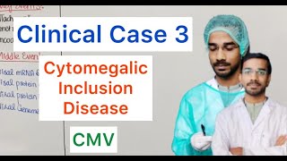 Clinical Case 3  Cytomegalic Inclusion Disease  CMV [upl. by Sherurd]