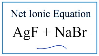 How to Write the Net Ionic Equation for AgF  NaBr  AgBr  NaF [upl. by Kenric278]