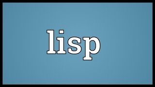 Lisp Meaning [upl. by Nat]