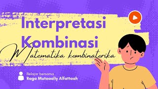 INTERPRETASI KOMBINASI  Matematika Kombinatorika [upl. by Nabal]