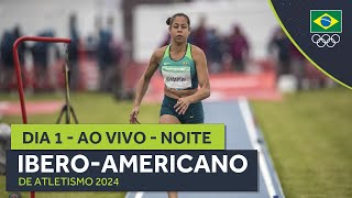 IBEROAMERICANO DE ATLETISMO 2024  AO VIVO  NOITE  DIA 1 [upl. by Nitsed]