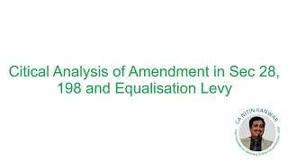 Citical Analysis of Amendment in Sec 28 198 and Equalisation Levy [upl. by Oilla931]