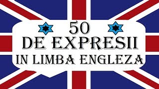 Invata engleza  50 de EXPRESII UTILE in Limba engleza [upl. by Innes]