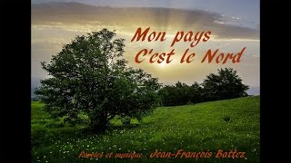 Mon pays cest le Nord  JeanFrançois BATTEZ [upl. by Clem]