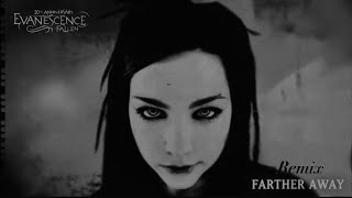 Evanescence  Farther Away Remix version [upl. by Wilma]