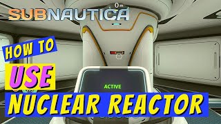 Subnautica How to Use Nuclear Reactor [upl. by Ellinger54]