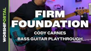 Firm Foundation He Wont  Cody Carnes  Bass Guitar Playthrough [upl. by Annaer]