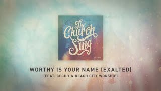 The Church Will Sing  Worthy Is Your Name Exalted feat Cecily amp Reach City Worship Lyric Video [upl. by Silverstein]