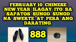 ILAGAY MO ITO SA SAPATOS NGAYONG FEBRUARY 10 CHINESE NEW YEAR 2024 SUNOD SUNOD NA SWERTE AT PERA 💵 [upl. by Nomolas494]