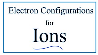 How to Write the Electron Configuration for Ions [upl. by Adnirim]