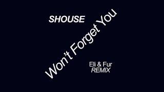 SHOUSE  Wont Forget You Eli amp Fur Remix [upl. by Shippee133]