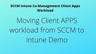 SCCM Intune CoManagement Client Apps Workload [upl. by Elletnohs]