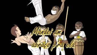 Mandei um abraço pra ela musica de capoeira [upl. by Leahsim]