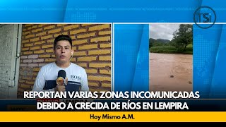 Reportan varias zonas incomunicadas debido a crecida de ríos en Lempira [upl. by Jenness]