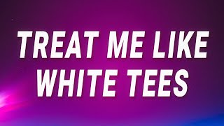 Summer Walker  Treat me like white tees White Tee Lyrics [upl. by Pamela262]