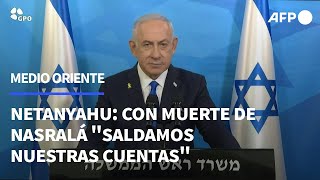 Netanyahu con la eliminación de Nasralá “saldamos nuestras cuentas”  AFP [upl. by Haneeja]