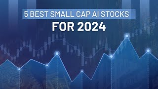 5 Best Small Cap AI Stocks For 2024 [upl. by Setiram]