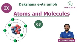 Dakshana  Aarambh  Class IX  Chemistry  Atoms and Molecules  L03  Prashant Singh [upl. by Ronnica896]