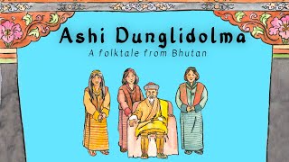 Ashi Dunglidolma  Folktales of Bhutan  Bhutan Storytelling Series  5 [upl. by Cosetta]