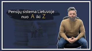 Pensijų sistema Lietuvoje nuo A iki Z [upl. by Lorrimer]