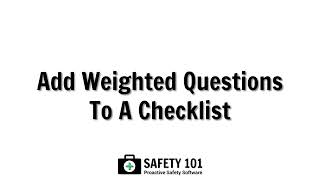 Add Weighted Questions To A Checklist  Safety 101 Proactive Safety Software [upl. by Marmawke]