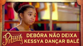 As Aventuras de Poliana  Débora não deixa Kessya escolher dançar balé [upl. by Ani]