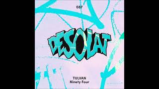 TULVAN  Ninety Four Original Mix DESOLAT [upl. by Schwartz]