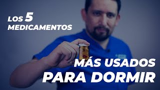 LOS 5 MEDICAMENTOS MÁS USADOS PARA DORMIR I INSOMNIO  Dr SUEÑO [upl. by Nap]