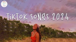 Tiktok songs 2024 🍹 Tiktok viral songs 2024  Best tiktok songs 2024 [upl. by Robb979]