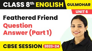 Gulmohar Class 8 English Unit 6  Feathered Friend  Question Answer Part 1 [upl. by Ahsenahs940]