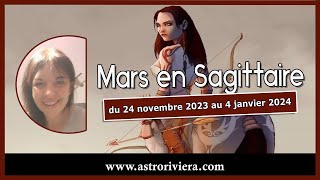 Mars en Sagittaire du 24 novembre 2023 au 4 janvier 2024 [upl. by Anilatsyrc]