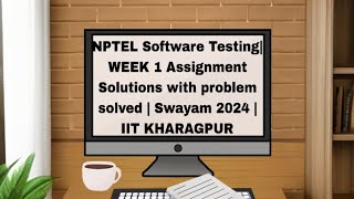 NPTEL Software Testing WEEK 1 Assignment Solutions with problem solved Swayam 2024  IIT KHARAGPUR [upl. by Gusti]