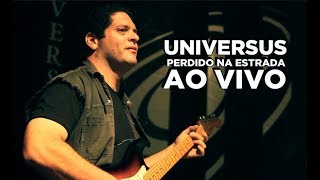 Universus  Perdido na Estrada Ao Vivo [upl. by Adiel198]