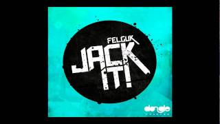 Felguk  Jack It Official Audio [upl. by Nedarb14]